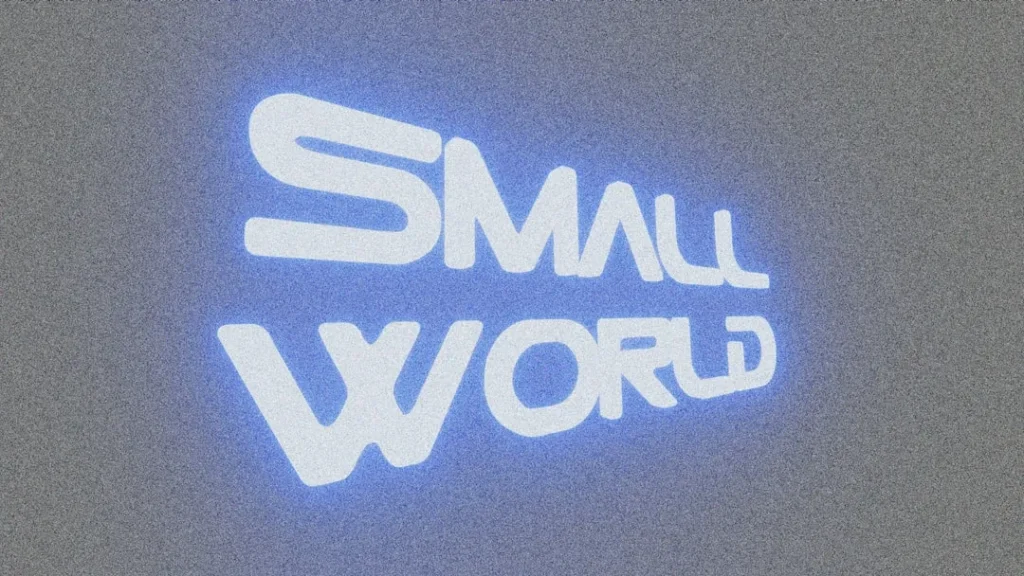 The words small world illuminated in blue light.