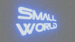The words small world illuminated in blue light.